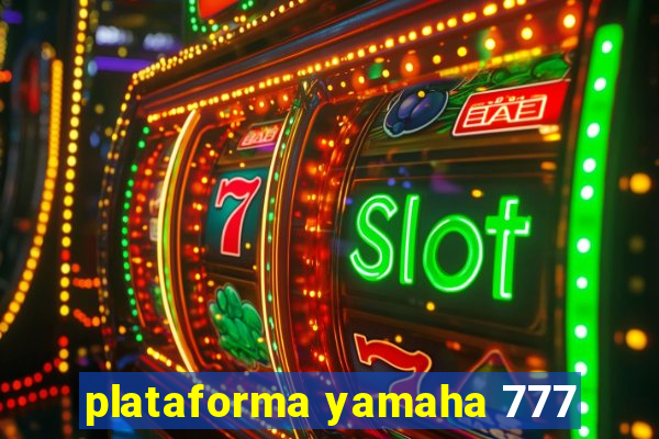 plataforma yamaha 777